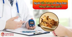 Hồng sâm Hàn Quốc có dùng được cho người đái tháo đường không?