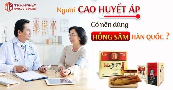 NGƯỜI CAO HUYẾT ÁP CÓ NÊN DÙNG HỒNG SÂM HÀN QUỐC KHÔNG?