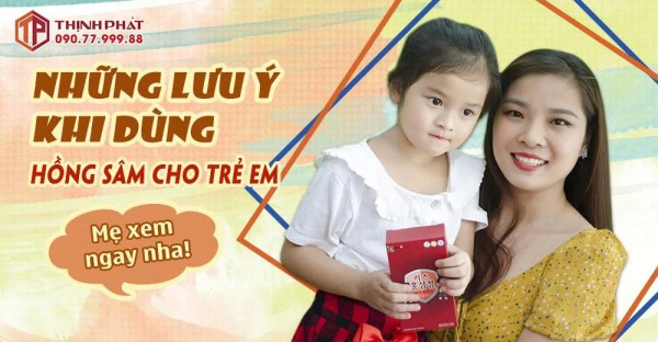 Những lưu ý khi sử dụng hồng sâm dành cho trẻ em