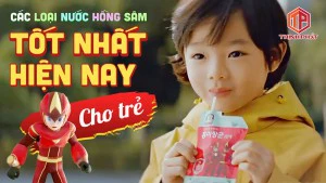 Các loại hồng sâm tốt cho trẻ em hiện nay