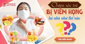 Chăm sóc trẻ bị viêm họng tại nhà như thế nào?