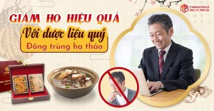 Giảm ho hiệu quả với dược liệu quý đông trùng hạ thảo