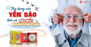 Tác dụng của yến sào đối với đôi mắt người cao tuổi