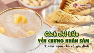 Công thức tổ yến chưng sâm tươi ngon bổ khỏe giúp tăng sức đề kháng