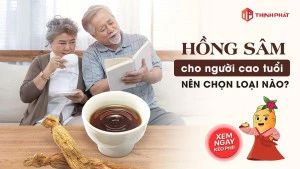 Hồng sâm cho người già nên chọn loại nào? Top các sản phẩm hồng sâm tốt nhất cho người già