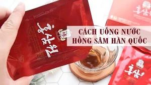Cách uống nước hồng sâm Hàn Quốc như thế nào cho hiệu quả đối với sức khỏe?