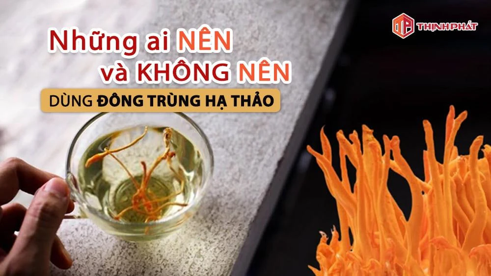 Những ai nên và không nên dùng đông trùng hạ thảo? Những ai nên và không nên dùng đông trùng hạ thảo?