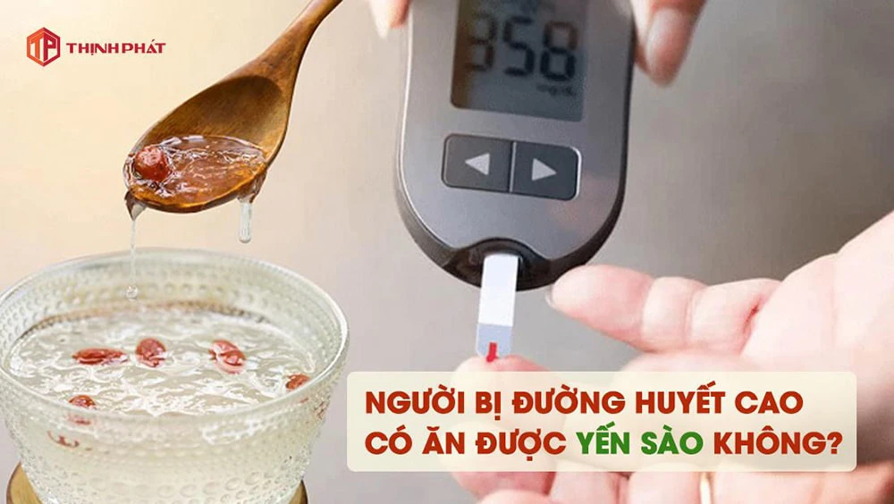 Người bị đường huyết cao có ăn được yến sào không? Người bị đường huyết cao có ăn được yến sào không?