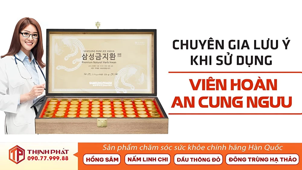 Chuyên gia lưu ý khi sử dụng viên hoàn an cung ngưu Chuyên gia lưu ý khi sử dụng viên hoàn an cung ngưu